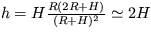 $h = H \frac{R(2R+H)}{(R+H)^2} \simeq 2H$