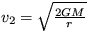 $v_2 = \sqrt{\frac{2GM}{r}}$