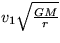 $v_1 \sqrt{\frac{GM}{r}}$