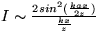 $I \sim \frac{ 2 sin^{2}( \frac{ k a x}{ 2 z} )}{\frac{k x}{z} } $