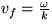 $v_{f} = \frac { \omega }{k}$
