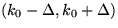 $(k_{0}-\Delta,k_{0}+\Delta)$
