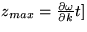 $z_{max} = \frac{\partial \omega}{\partial k} t ]$