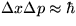 $\Delta x \Delta p \approx \hbar$