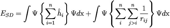 \[ 
E_{SD}  =  \int \Psi \left \{ \sum_{i=1}^{n} \hat{h}_i \right \} \Psi d\mbox{x} 
 + \int \Psi \left \{ \sum_{i}^{n}\sum_{j>i}^{n} \frac{1}{r_{ij}} \right \} \Psi d\mbox{x} 
 \] 